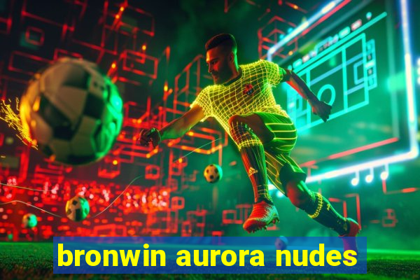 bronwin aurora nudes