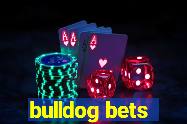 bulldog bets