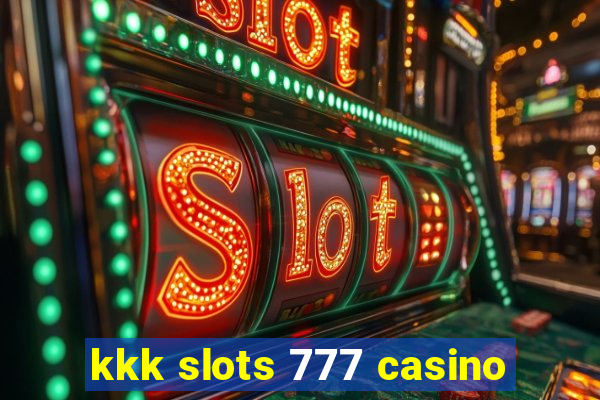 kkk slots 777 casino