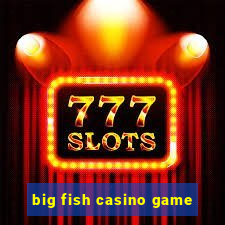 big fish casino game