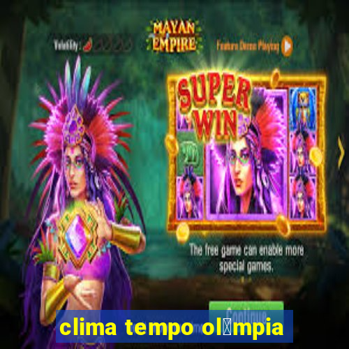 clima tempo ol铆mpia