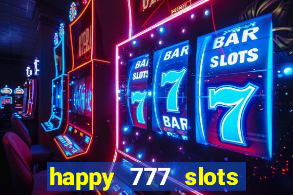 happy 777 slots paga mesmo