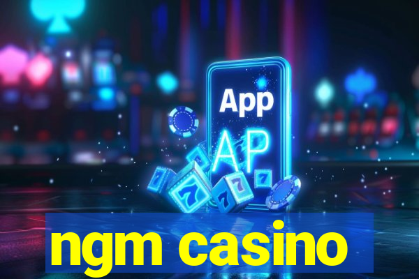 ngm casino