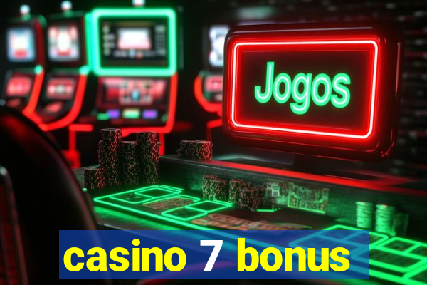 casino 7 bonus