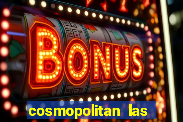 cosmopolitan las vegas hotel and casino