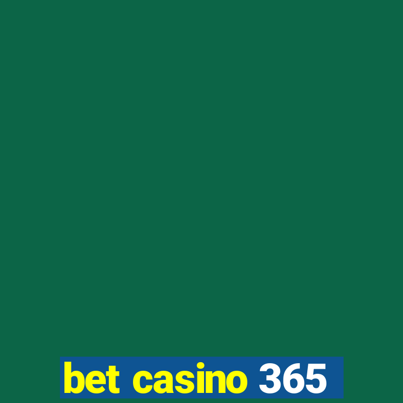 bet casino 365