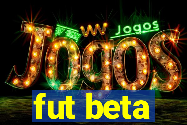 fut beta