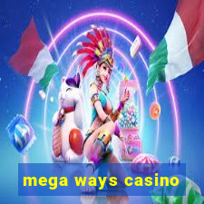 mega ways casino