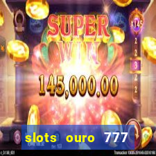 slots ouro 777 play store