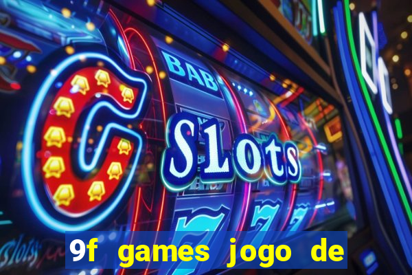 9f games jogo de ganhar dinheiro