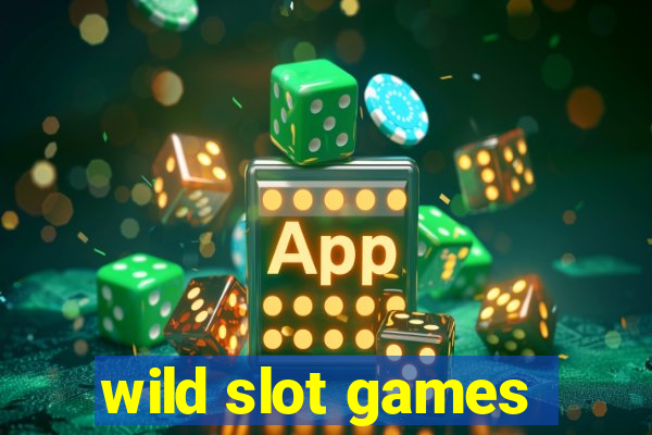 wild slot games