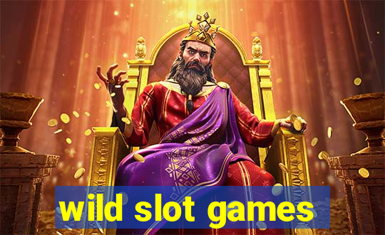 wild slot games