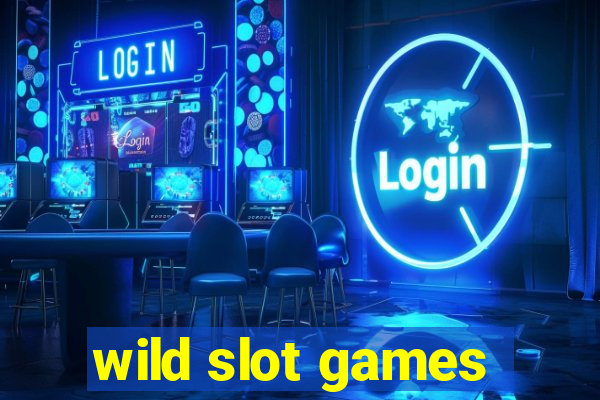 wild slot games