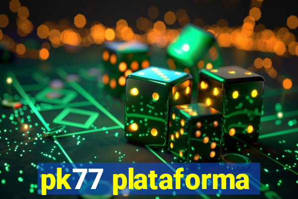 pk77 plataforma