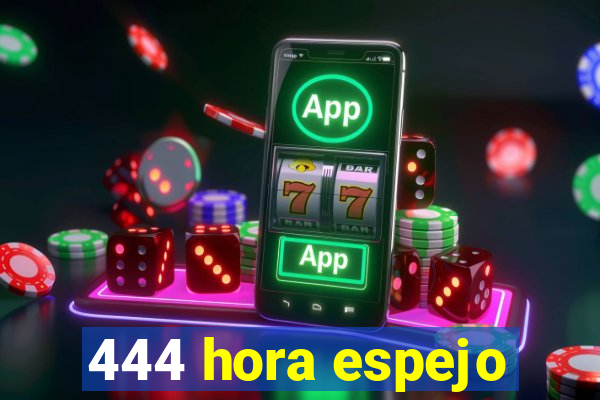 444 hora espejo