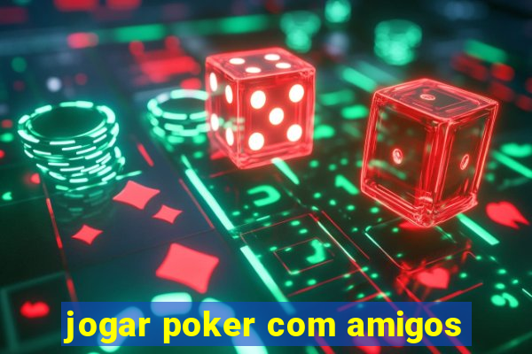 jogar poker com amigos