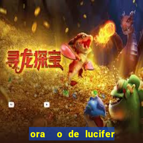 ora  o de lucifer para ganhar na mega sena