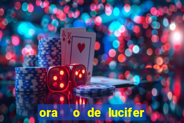 ora  o de lucifer para ganhar na mega sena