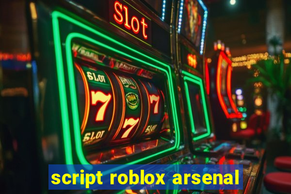 script roblox arsenal