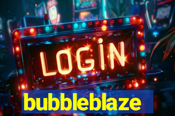 bubbleblaze