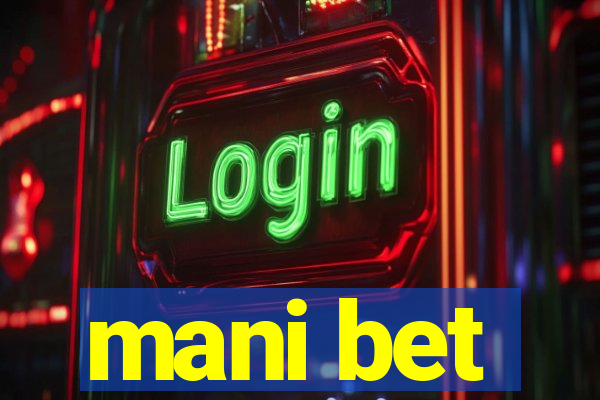 mani bet