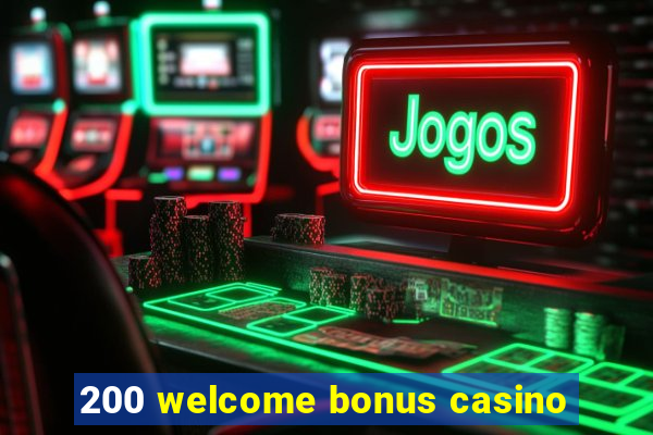 200 welcome bonus casino