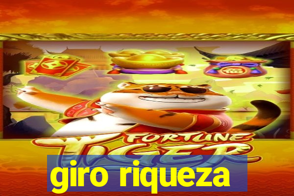 giro riqueza