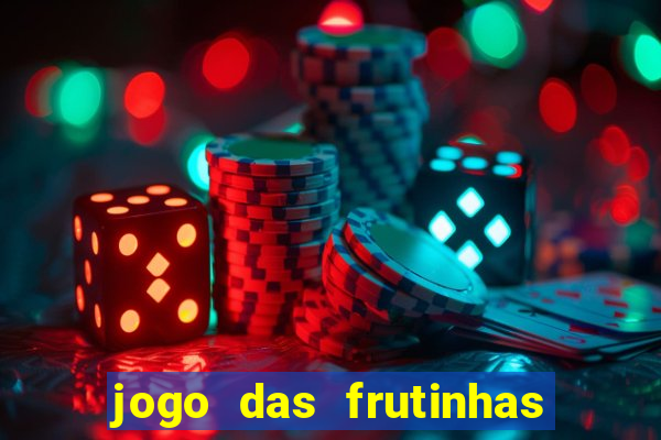 jogo das frutinhas que ganha dinheiro