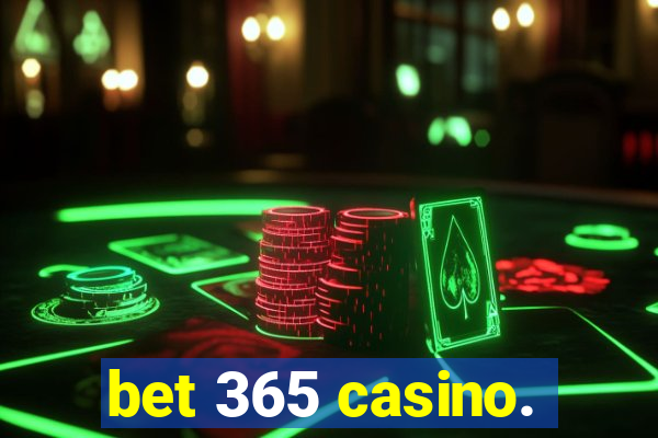 bet 365 casino.