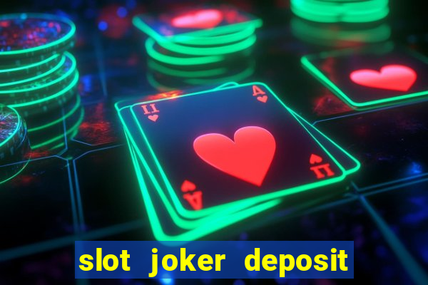 slot joker deposit pulsa tanpa potongan