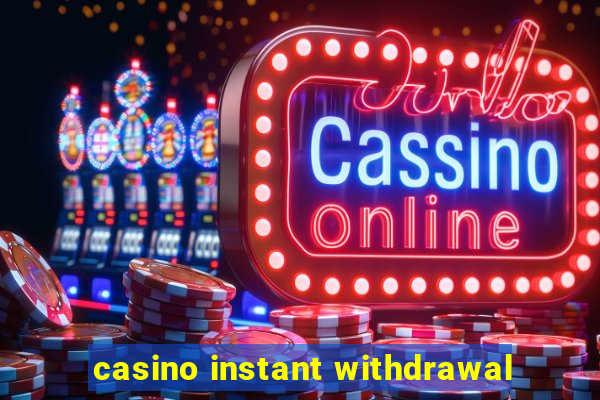 casino instant withdrawal