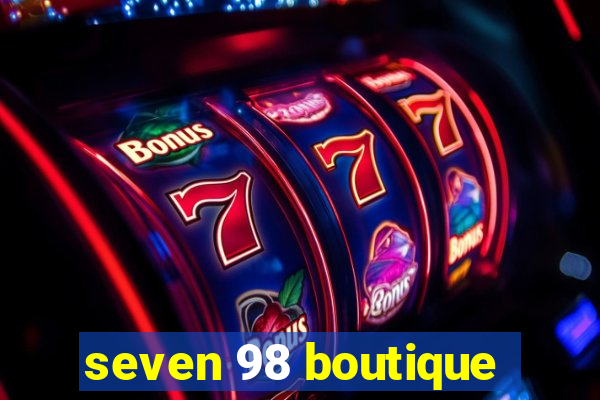 seven 98 boutique