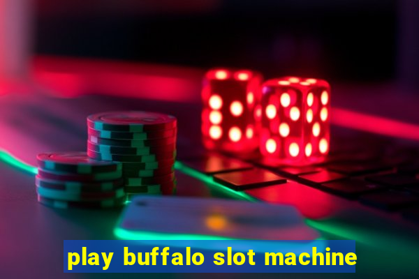 play buffalo slot machine