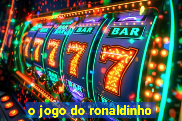 o jogo do ronaldinho