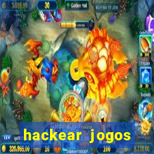 hackear jogos dinheiro infinito