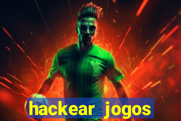 hackear jogos dinheiro infinito