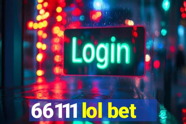 66111 lol bet