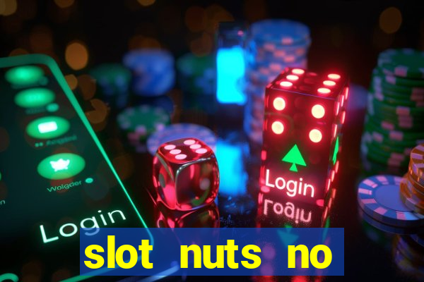 slot nuts no deposit codes 2018