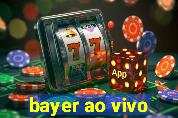 bayer ao vivo