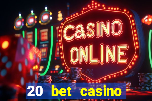 20 bet casino bonus ohne einzahlung