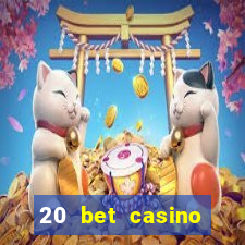 20 bet casino bonus ohne einzahlung