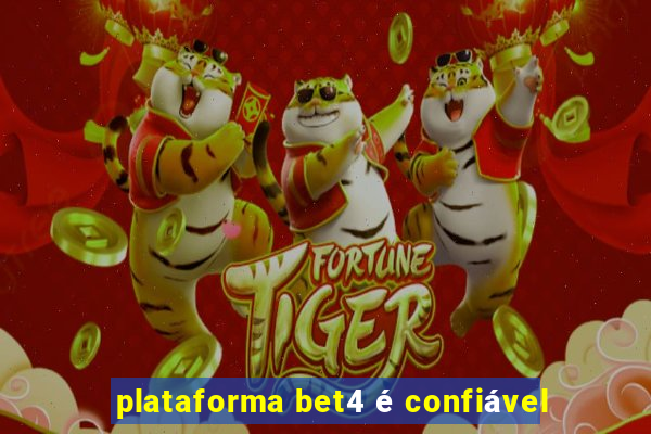 plataforma bet4 é confiável