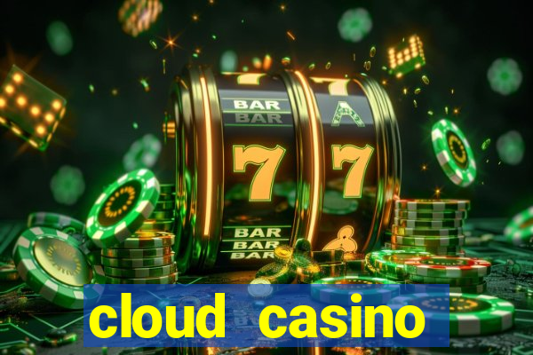 cloud casino welcome bonus