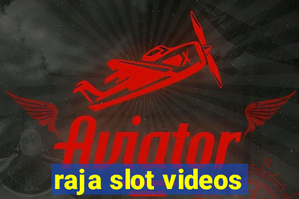 raja slot videos