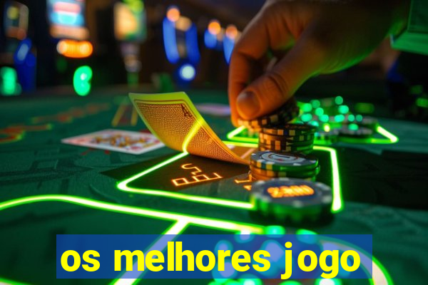 os melhores jogo