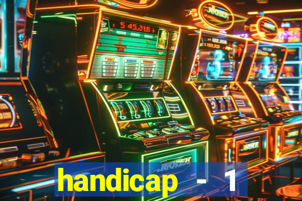 handicap - 1 primeiro tempo