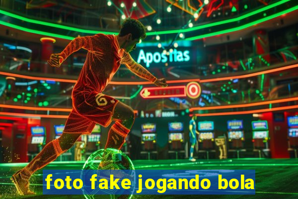 foto fake jogando bola