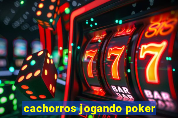 cachorros jogando poker