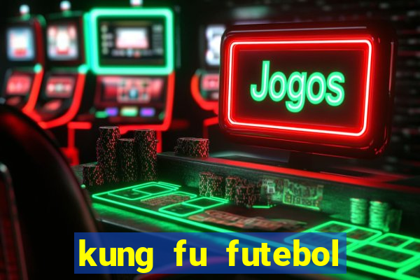 kung fu futebol clube download dublado