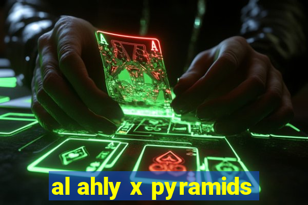 al ahly x pyramids